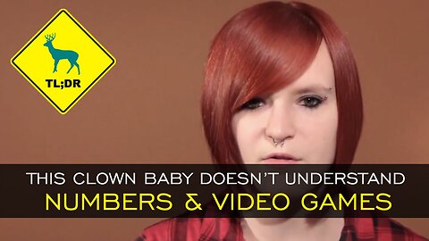 TL;DR - This Clown Baby Doesn't Understand Numbers and Video Games [26/Jan15]