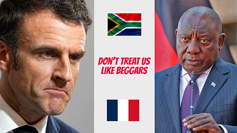 Don't treat Africans like beggars - Cyril Ramaphosa tell France President Emmanuel Macron
