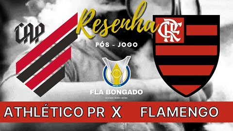 RESENHA PÓS-JOGO - ATHLÉTICO-PR 2 X 1 FLAMENGO | CANAL FLA BONGADO