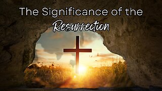 The Significance of the Resurrection - Pastor Jonathan Shelley | Stedfast Baptist Church