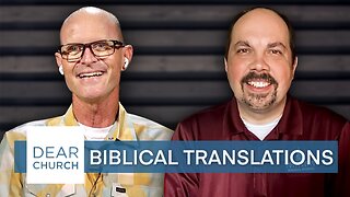 “Biblical Translations” | Dear Church Ep. #224