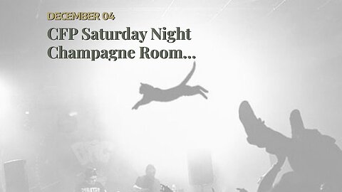 CFP Saturday Night Champagne Room…