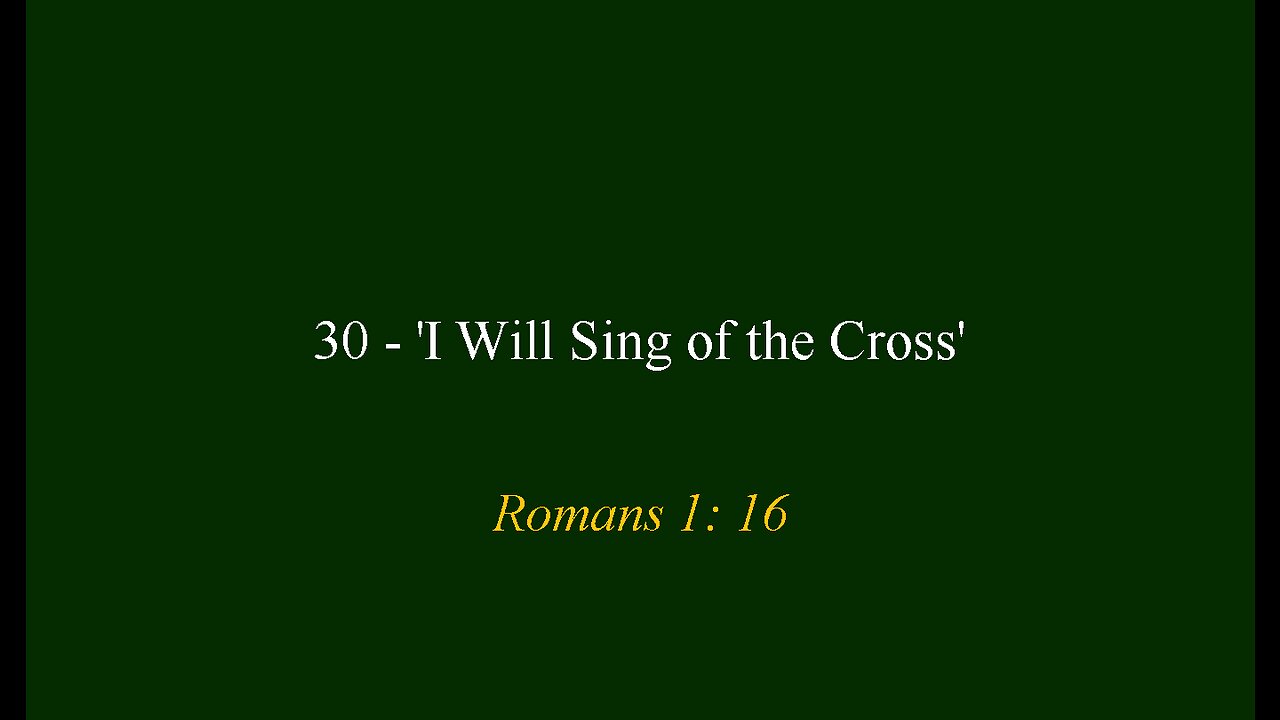 30 i will sing of the cross 