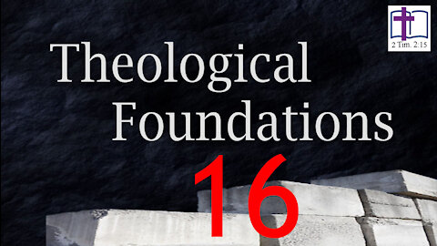 Theological Foundations - 16: Soteriology - Objective Aspects