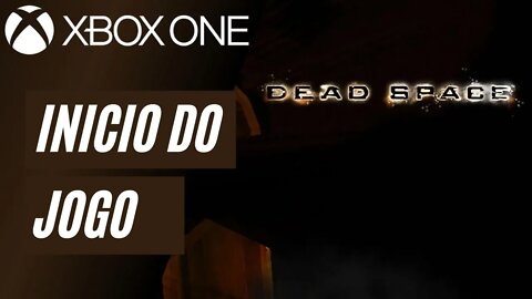 DEAD SPACE - INÍCIO DO JOGO (XBOX ONE)