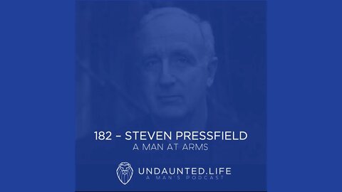 182 - STEVEN PRESSFIELD | A Man at Arms