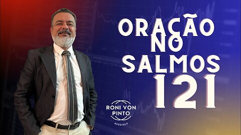 ORAÇÃO SALMOS 121 || O Seu PROTETOR.