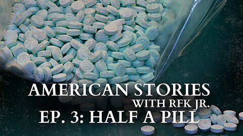 American Stories With RFK Jr. - Ep. 3: Half A Pill
