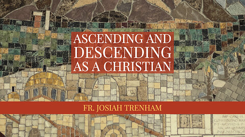 Ascending and Descending as a Christian