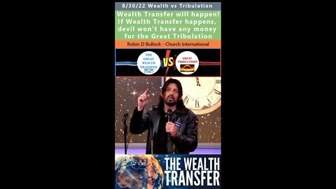 Wealth Transfer vs Great Tribulation prophecy - Robin D Bullock 8/30/22