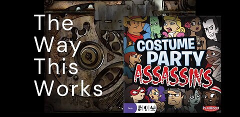 The Way This Works: Costume Party Assassins