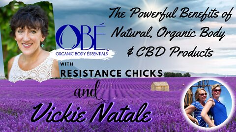 Powerful Benefits of Natural, Organic Body & CBD Products w/ Vickie Natale