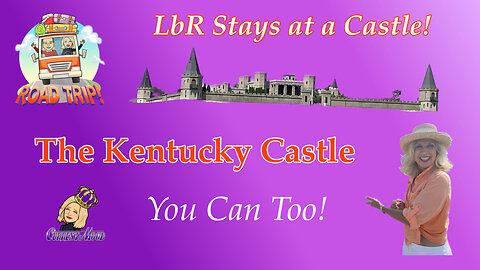 LbR Road Trip 🚙 Mr. & Mrs. LbR Stay in a Castle In Kentucky 👑 Be King & Queen 👑 for a Day or More!