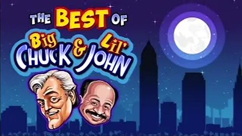 The Best of Big Chuck & Lil John skits show 5/23/2022