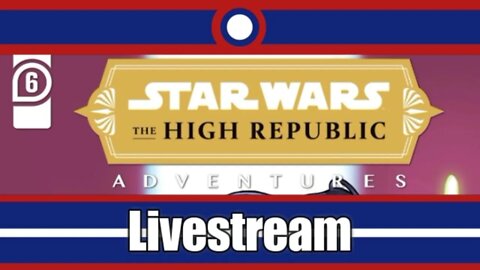 Star Wars High Republic Adventures Livestream Part 06 1/2