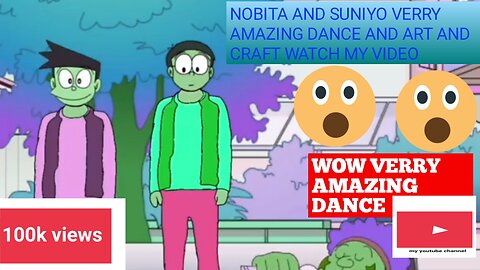 Wow Nobita and suniyo verry amazing dance and art and craft 100k views