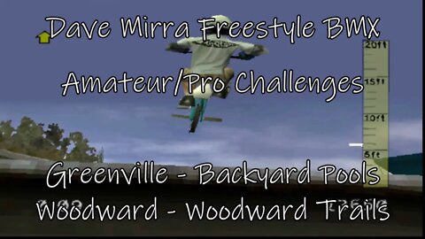 Dave Mirra Freestyle BMX: Backyard Pools and Woodward Trails (Amateur/Pro Challenges)