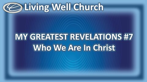 379 My Greatest Revelations #7: Who We Are In Christ