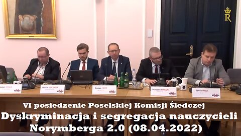 VI posiedzenie Poselskiej Komisji Śledczej. Dyskryminacja i segregacja nauczycieli. Norymberga 2.0 (08.04.2022)