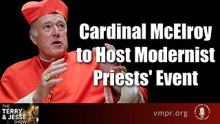 07 Jun 23, The Terry & Jesse Show: Cardinal McElroy to Host Modernist Priests' Event