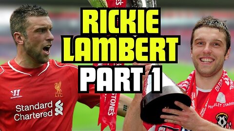 Rickie Lambert | Part 1 - World Class Players, Southampton and England’s Euro 2024 Chances