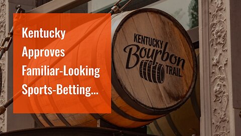 Kentucky Approves Familiar-Looking Sports-Betting Regulations