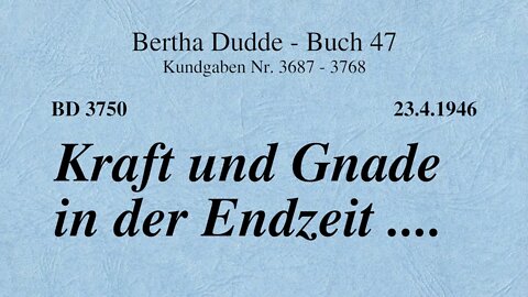 BD 3750 - KRAFT UND GNADE IN DER ENDZEIT ....