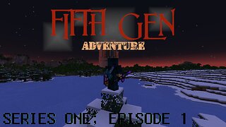 Fifth Gen Adventure | Modded Minecraft - Series 1: Episode 1