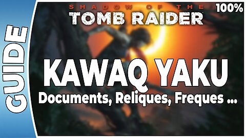 Shadow of The Tomb Raider - KAWAQ YAKU - Reliques, documents, fresques … [FR PS4]