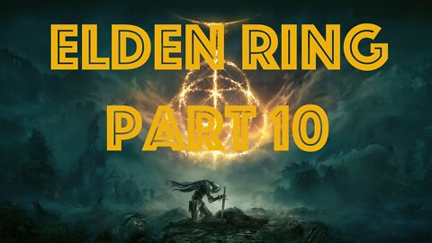 Elden Ring Part 10 - Storming Stormveil Castle!