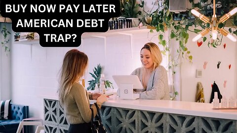 Buy Now Pay Later putting Americans in a Debt Trap