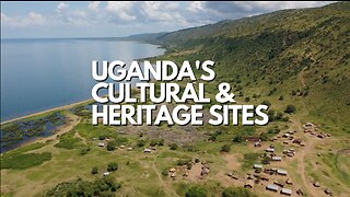 UGANDA'S CULTURAL & HERITAGE SITES