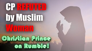 Lady Muslim Refutes CP?! Muhammad Learns From Christians?!