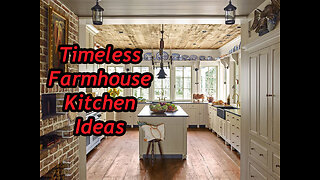 Timeless Farmhouse Kitchen Decor Ideas.