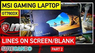 MSI GT780DX Gaming Laptop Lines on screen Black Blank screen NVIDIA GTX 570M Part 2