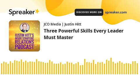 Three Powerful Skills Every Leader Must Master