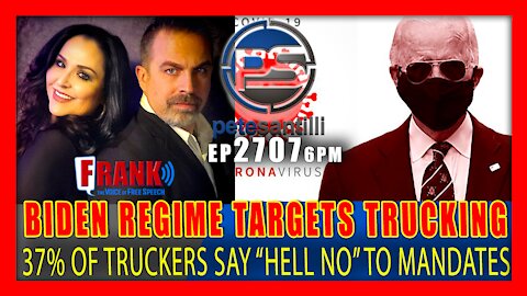 EP 2707-6PM BIDEN REGIME TARGETS TRUCKING - 37% OF TRUCKERS SAY "HELL NO" TO MANDATES
