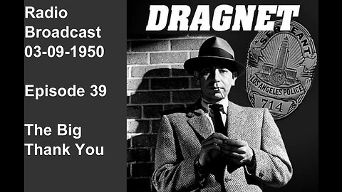 Dragnet 03-09-1950 ep039 Big Thank You