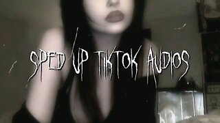 Sped Up Tiktok Audios ♡ - 💖56💖