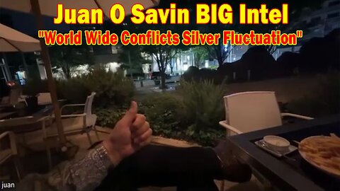 Juan O Savin & David Rodriguez BIG Intel May 20: "World Wide Conflicts Silver Fluctuation"