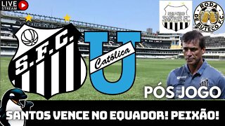 🔴Vitória Espetacular no Equador | Pós Jogo U. Católica-EQU 0x1 Santos FC