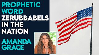 Amanda Grace Prophetic Word: Zerubbabels In the Nation! | Jan 26 2024