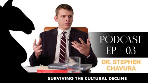 #3, Dr. Stephen Chavura - Surviving the Cultural Decline