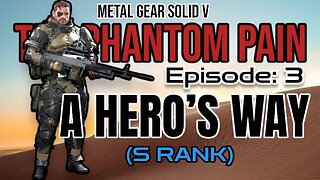 Mission 3: A HERO'S WAY (S Rank) | Metal Gear Solid V: The Phantom Pain