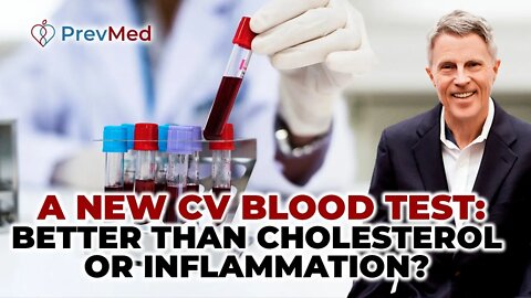 A New CV Blood Test Better than cholesterol or inflammation