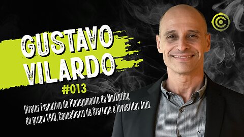 Gustavo Vilardo - Diretor Executivo de Planejamento de Marketing Grupo VRIO I CONTENT PODCAST #013