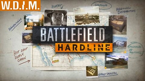 [W.D.I.M.] Continuing On W/ The Case Files | Battlefield Hardline