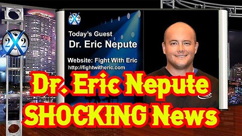 X22 Report: Dr. Eric Nepute SHOCKING News 12.11.22