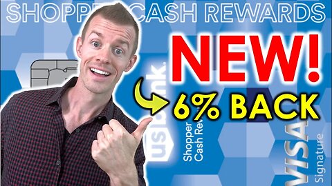 *NEW CARD!* U.S. Bank Shopper Rewards Card (6% Cash Back)
