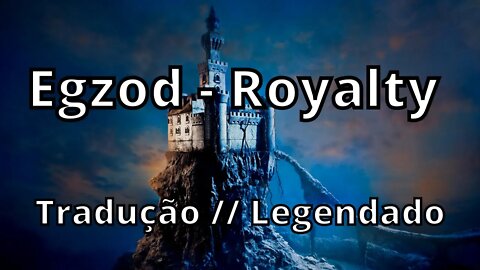 Egzod - Royalty Tradução // Legendado